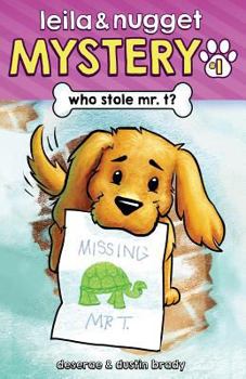 Who Stole Mr. T? - Book #1 of the Leila and Nugget Mystery