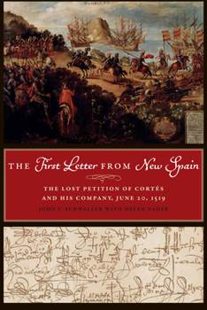 Paperback The First Letter from New Spain: The Lost Petition of Cortés and His Company, June 20, 1519 Book