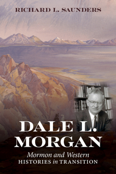 Paperback Dale L. Morgan: Mormon and Western Histories in Transition Book