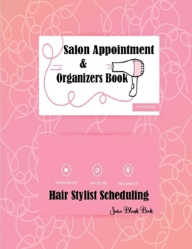 Paperback Salon Appointment Book Hair Stylist Scheduling: Daily Planner - Keep track of Client Scheduling & Appointments. Daily and Hourly Schedule Notebook for Book