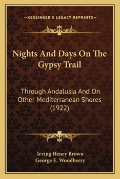 Nights and Days on the Gypsy Trail Through Andalusia and on Other Mediterranean Shores