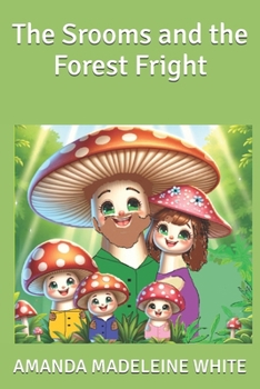 The Srooms and the Forest Fright (The Sroom Family)