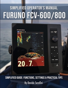 Paperback Furuno FCV-600 / FCV-800: Simplified Guide: Functions, Settings & Practical Tips Book