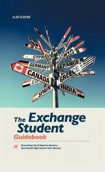 Hardcover The Exchange Student Guidebook: Everything You'll Need to Spend a Successful High School Year Abroad Book