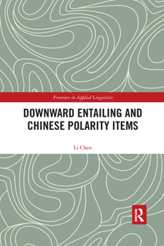 Downward Entailing and Chinese Polarity Items - Book  of the Frontiers in Applied Linguistics