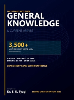 GENERAL KNOWLEDGE & CURRENT AFFAIRS The Ultimate MCQ Guide: 3,500+ Most Important Solved MCQs with Explanations for State PSC, SSC, RRB, Banking, SI, TET, and Other Competitive Exams
