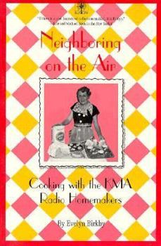Paperback Neighboring on the Air: Cooking Kma Radio Homemakers Book