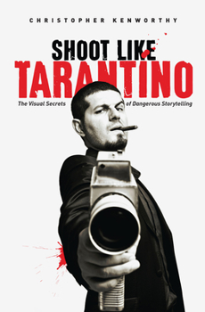 Paperback Shoot Like Tarantino: The Visual Secrets of Dangerous Storytelling Book
