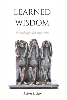 Paperback Learned Wisdom: Knowledge for my Tribe Book
