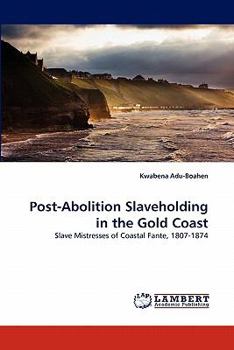 Paperback Post-Abolition Slaveholding in the Gold Coast Book