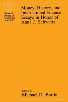 Hardcover Money, History, and International Finance: Essays in Honor of Anna J. Schwartz Book