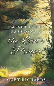 Paperback Misguided Passions and the Lord's Prayer Book