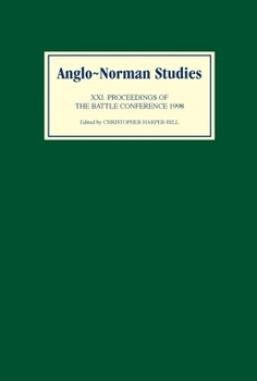 Anglo-Norman Studies 21: Proceedings of the Battle Conference, 1998 - Book #21 of the Proceedings of the Battle Conference