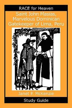 Paperback Saint John Masias, Marvelous Dominican Gatekeeper of Lima, Peru Study Guide Book