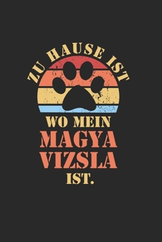 MAGYA VIZSLA: NOTIZBUCH | Lustiger Hunde Spruch für Frauchen und Herrchen | Eintragen von Notizen, Terminen, Aufgaben & Ideen | DIN A5 Punkteraster | ... für Hundemama & Hundepapa (German Edition)