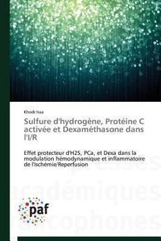 Paperback Sulfure d'Hydrogène, Protéine C Activée Et Dexaméthasone Dans l'I/R [French] Book