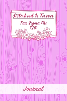 Paperback Sisterhood Is Forever Tau Sigma Phi: Gift Planner for Greek Sororities, Sorority Sisters and Alumni Book