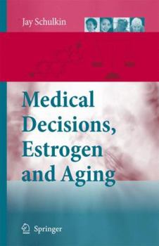 Hardcover Medical Decisions, Estrogen and Aging Book