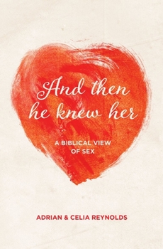 Paperback And Then He Knew Her: A Biblical View of Sex Book