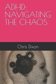 ADHD: NAVIGATING THE CHAOS