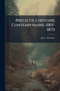 Paperback Précis De L'histoire Contemporaine (1815-1871) [French] Book
