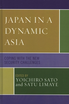 Hardcover Japan in a Dynamic Asia: Coping with the New Security Challenges Book