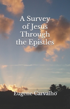 Paperback A Survey of Jesus Through the Epistles Book