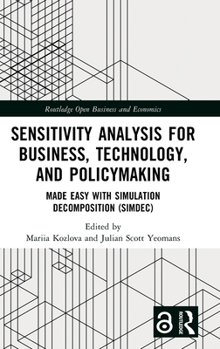 Hardcover Sensitivity Analysis for Business, Technology, and Policymaking: Made Easy with Simulation Decomposition (SimDec) Book