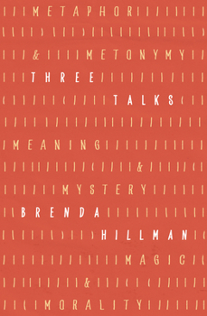 Hardcover Three Talks: Metaphor and Metonymy, Meaning and Mystery, Magic and Morality Book