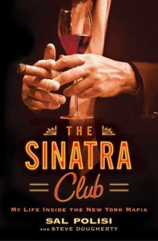 Hardcover The Sinatra Club: My Life Inside the New York Mafia Book
