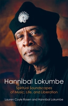 Hardcover Hannibal Lokumbe: Spiritual Soundscapes of Music, Life, and Liberation Book