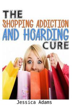 Paperback The Shopping Addiction And Hoarding Cure Book