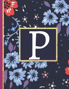 Paperback P: Monogram Initial P Notebook for Women and Girls, Blue Floral (Monogram Gifts for Women) Book