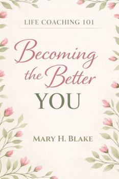 Paperback Life Coaching 101: Becoming The Better YOU Book