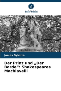 Paperback Der Prinz und "Der Barde": Shakespeares Machiavelli [German] Book