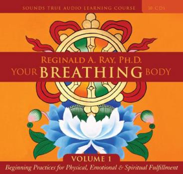 Audio CD Your Breathing Body, Volume 1: Beginning Practices for Physical, Emotional, and Spiritual Fulfillment Book