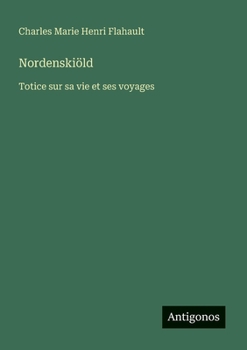 Nordenskiöld: Totice sur sa vie et ses voyages