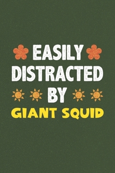 Easily Distracted By Giant Squid: A Nice Gift Idea For Giant Squid Lovers Funny Gifts Journal Lined Notebook 6x9 120 Pages