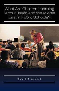 Paperback What Are Children Learning "About" Islam and the Middle East in Public Schools?: Are the Students Also Being Taught to Hate America? Book