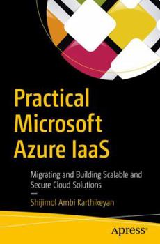 Paperback Practical Microsoft Azure Iaas: Migrating and Building Scalable and Secure Cloud Solutions Book