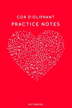 Paperback Cor d'Oliphant Practice Notes: Red Heart Shaped Musical Notes Dancing Notebook for Serious Dance Lovers - 6"x9" 100 Pages Journal Book