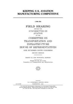 Paperback Keeping U. S. Aviation Manufacturing Competitive Book