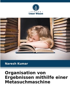 Organisation von Ergebnissen mithilfe einer Metasuchmaschine (German Edition)