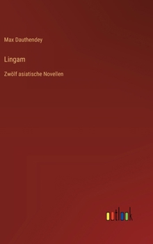 Lingam: Zwölf asiatische Novellen (German Edition)
