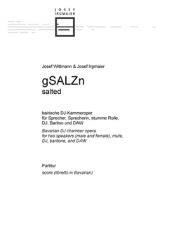 Paperback gSALZn: bairische DJ-Kammeroper für Sprecher, Sprecherin, stumme Rolle, DJ, Bariton und DAW [German] Book