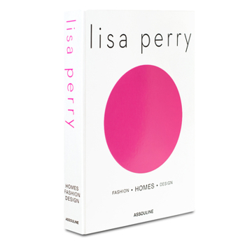 Lisa Perry: Fashion - Homes - Design