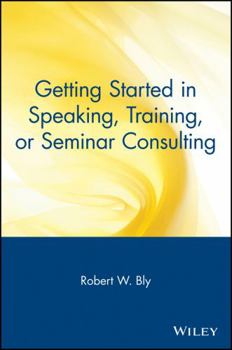 Paperback Getting Started in Speaking, Training, or Seminar Consulting Book