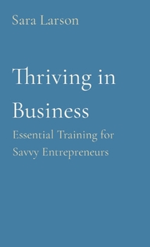 Paperback Thriving in Business: Essential Training for Savvy Entrepreneurs Book