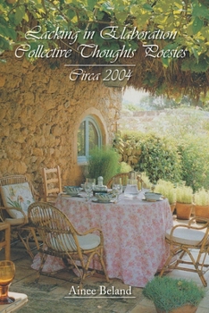 Paperback Lacking in Elaboration Collective Thoughts Poesies---Circa 2004 Book