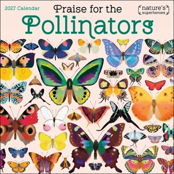 Calendar Praise for the Pollinators 2027 Wall Calendar: Nature's Superheroes Book